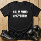 Calm mind heavy hands T-shirt