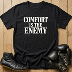 comfort is the enemy T-shirt