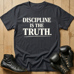 discipline is the truth T-shirt