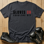 Gloves ON Problems OFF T-shirt