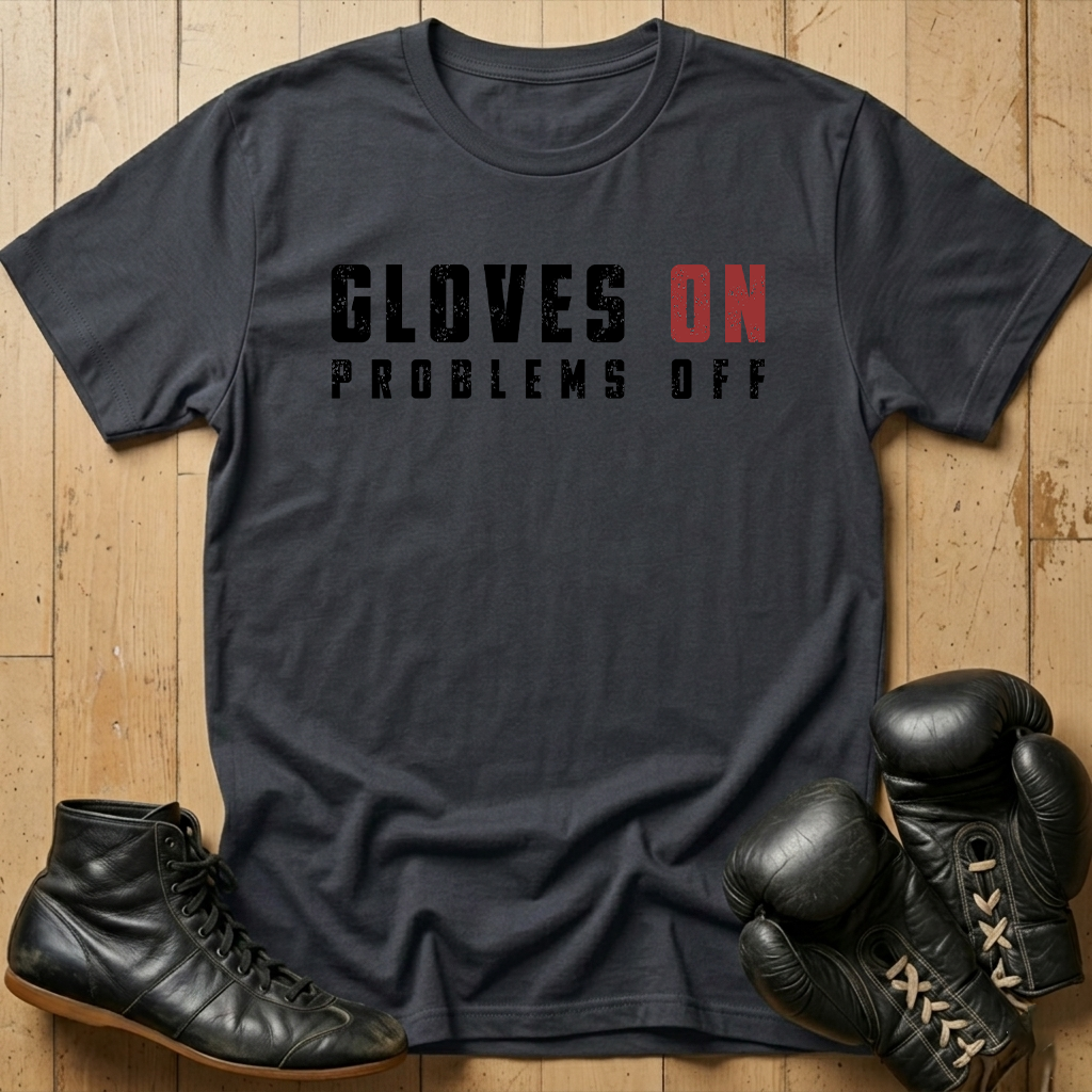 Gloves ON Problems OFF T-shirt