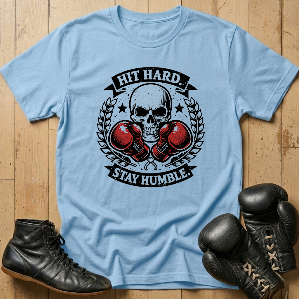 Hit Hard Stay Humble  T-shirt