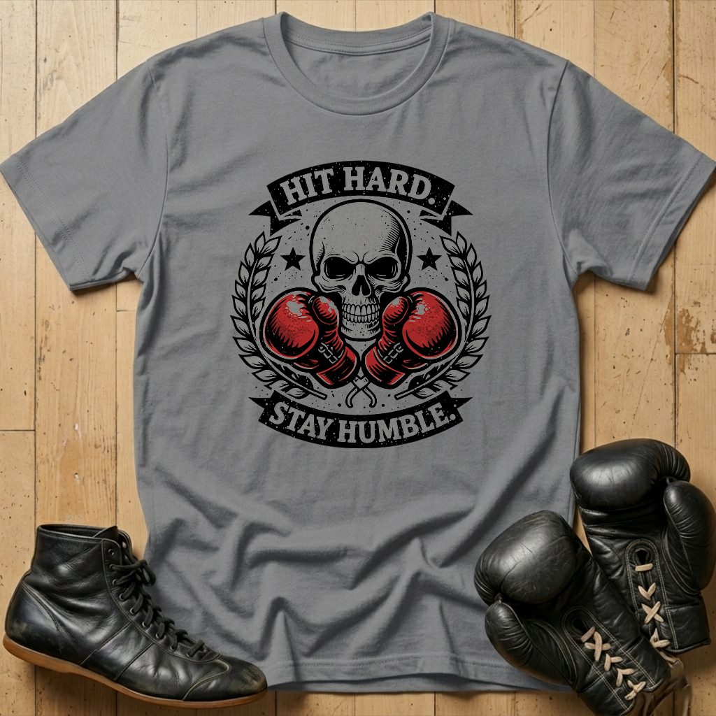 Hit Hard Stay Humble  T-shirt