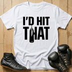I'd Hit That T-shirt
