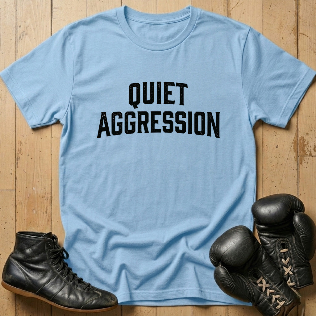 Quiet Aggression T-shirt