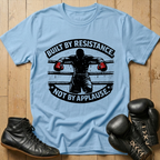 Built by resistance not applauseT-shirt