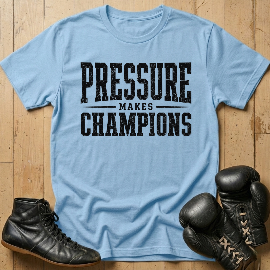 Pressure Makes Champions T-shirt