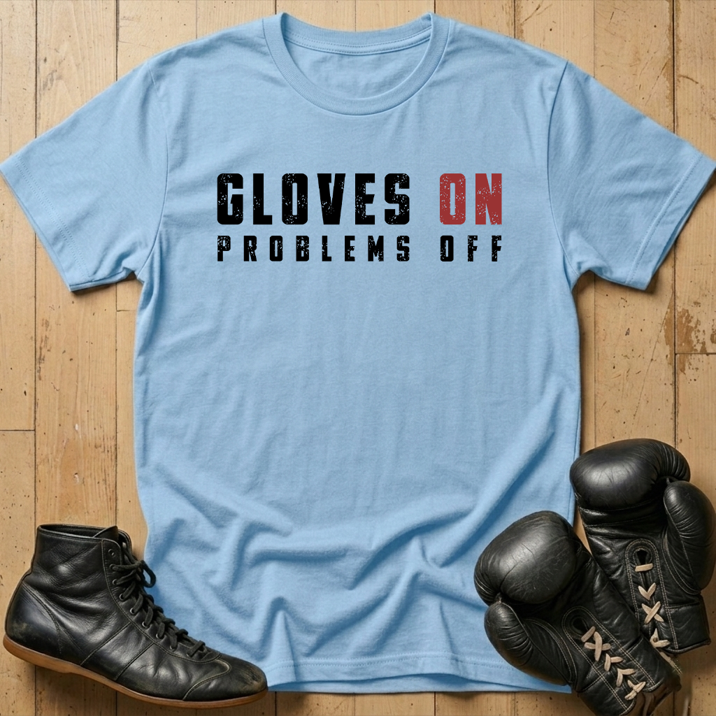 Gloves ON Problems OFF T-shirt