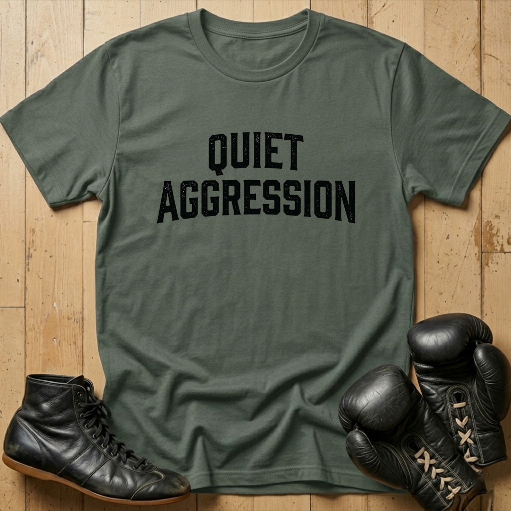 Quiet Aggression T-shirt