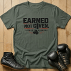 earned not given T-shirt