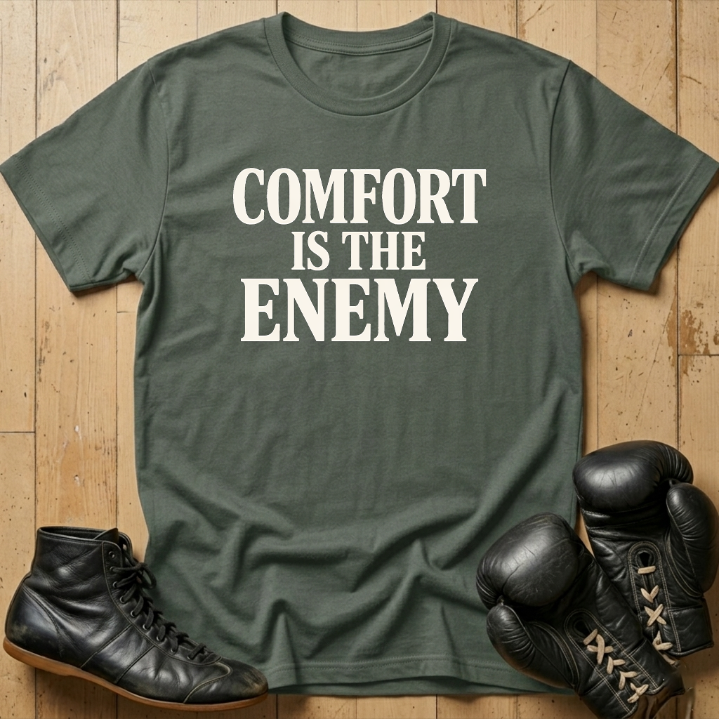 comfort is the enemy T-shirt