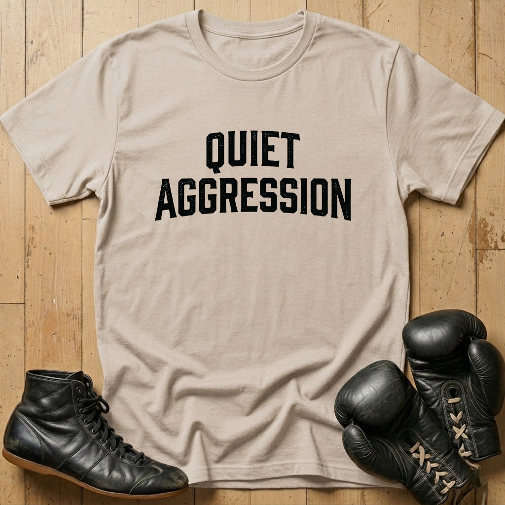 Quiet Aggression T-shirt
