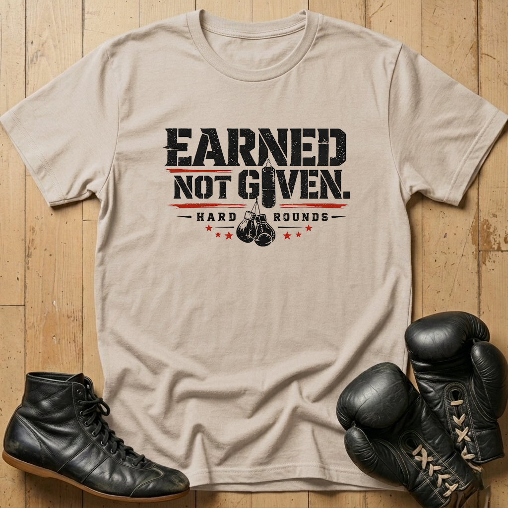 earned not given T-shirt