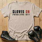 Gloves ON Problems OFF T-shirt
