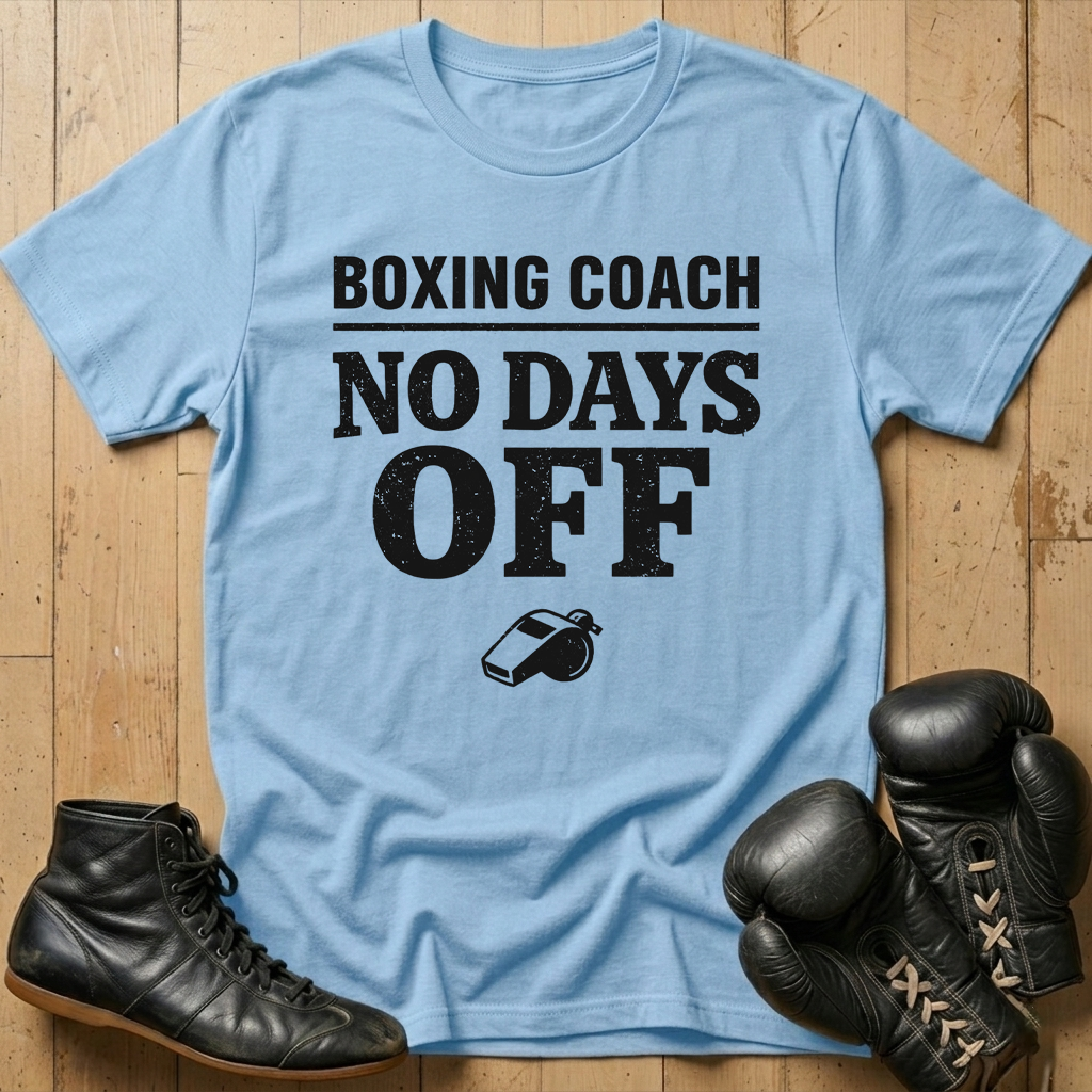 Boxing coach no days offT-shirt
