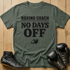 Boxing coach no days offT-shirt