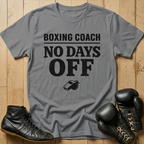 Boxing coach no days offT-shirt