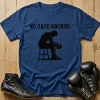 No Safe Rounds T-shirt