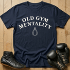 old gym mentality  T-shirt