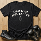 old gym mentality  T-shirt
