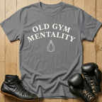 old gym mentality  T-shirt