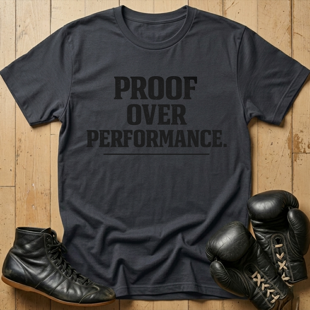 Proof over performance T-shirt