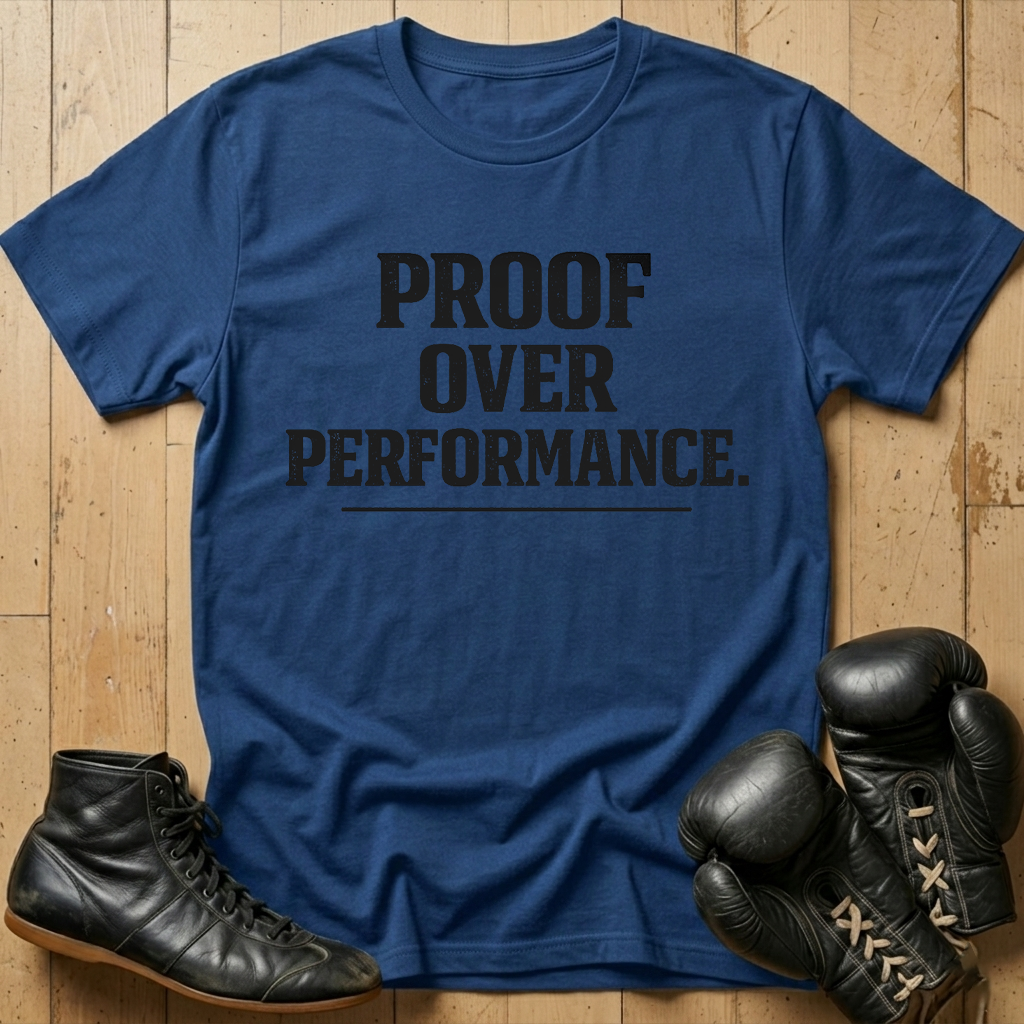 Proof over performance T-shirt