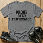 Proof over performance T-shirt