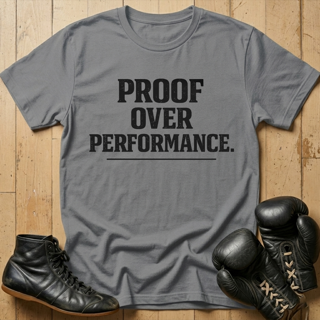 Proof over performance T-shirt
