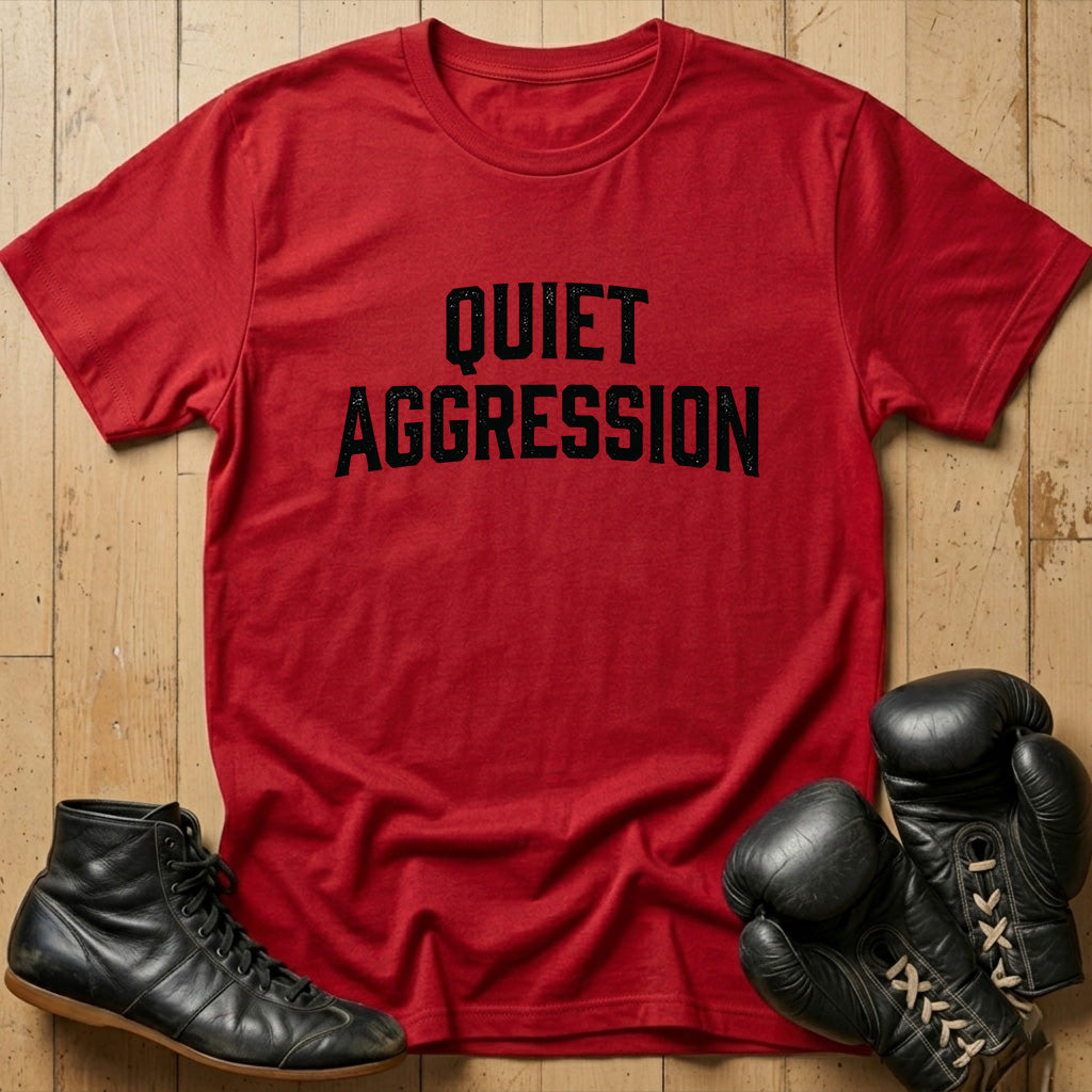 Quiet Aggression T-shirt