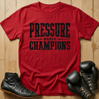 Pressure Makes Champions T-shirt