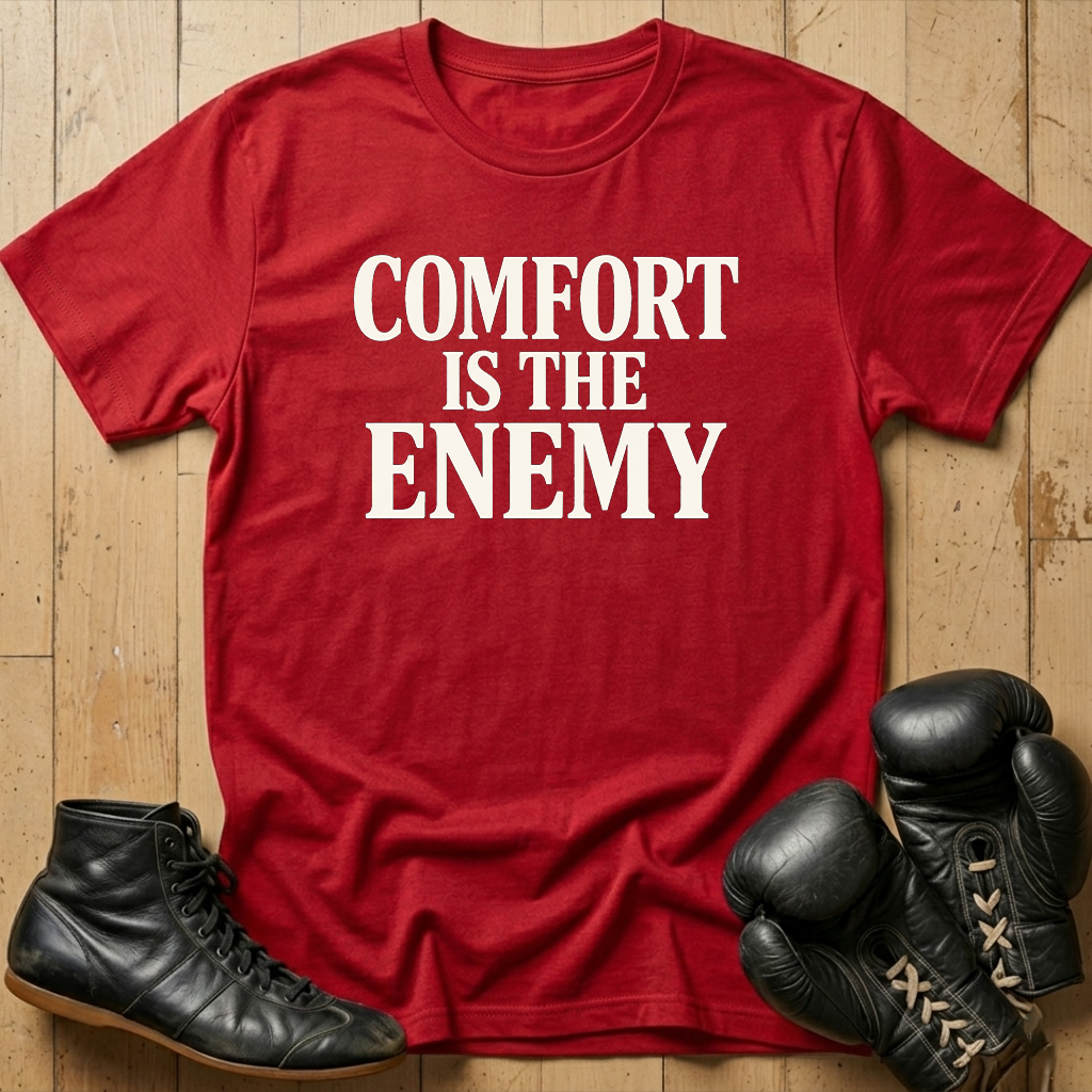 comfort is the enemy T-shirt