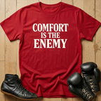 comfort is the enemy T-shirt