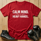 Calm mind heavy hands T-shirt