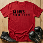 Gloves ON Problems OFF T-shirt