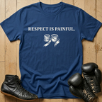 respect is painful T-shirt