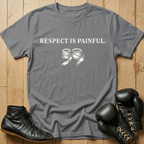 respect is painful T-shirt