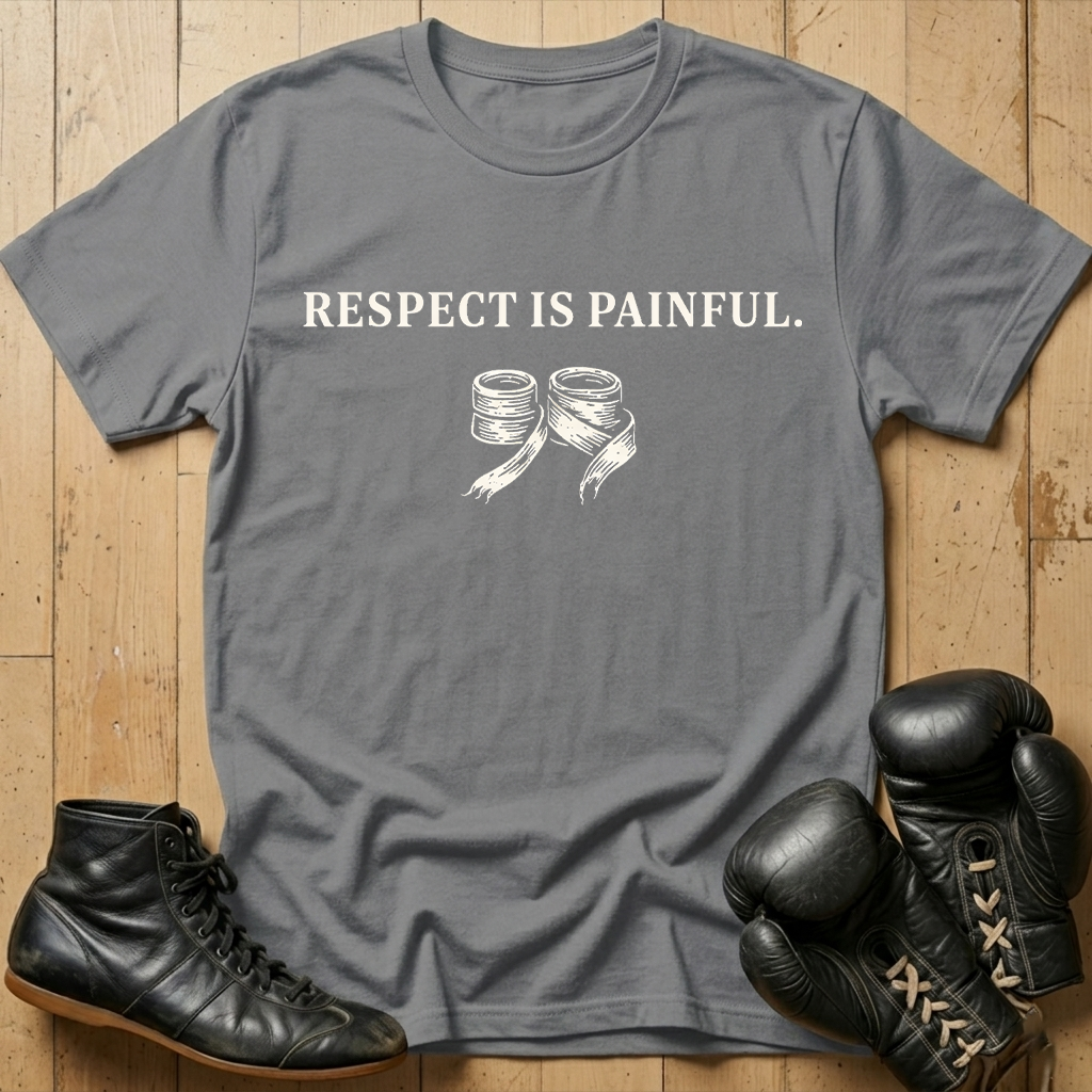 respect is painful T-shirt