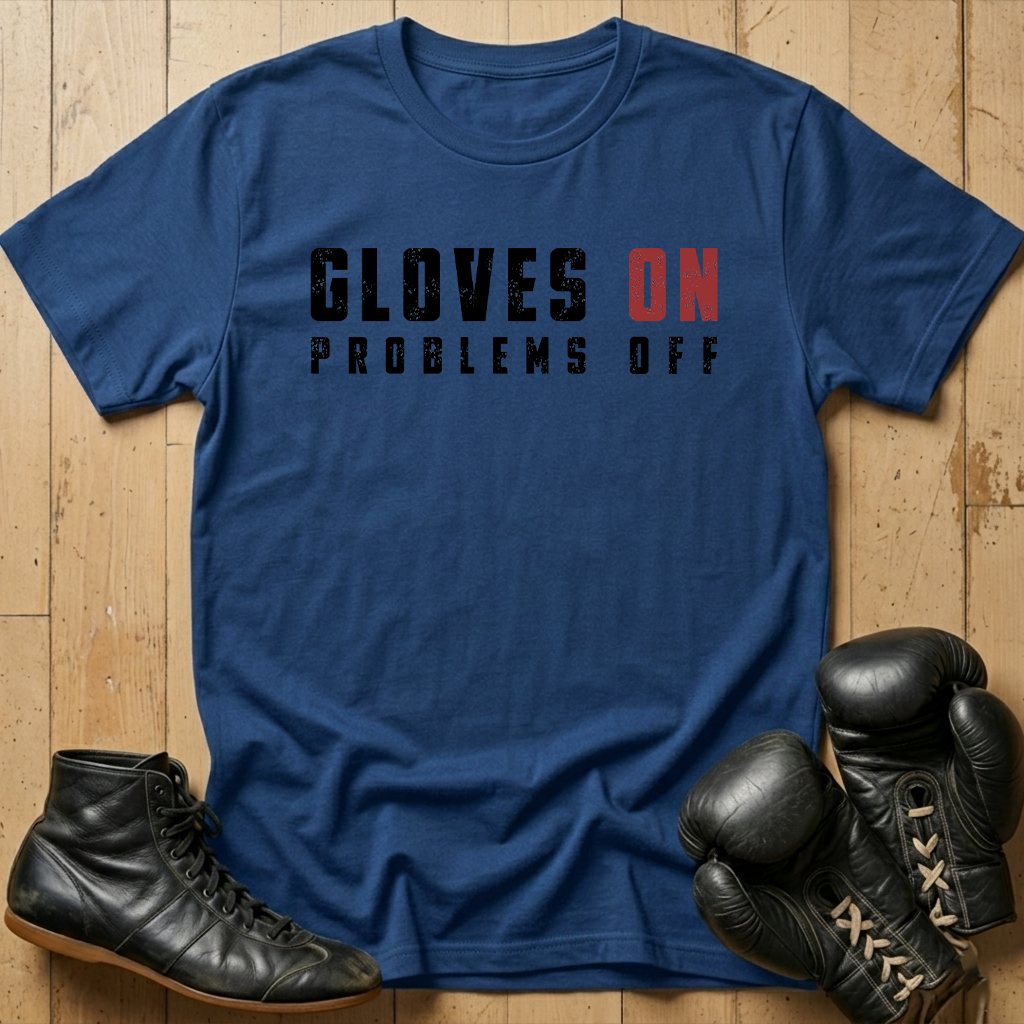 Gloves ON Problems OFF T-shirt
