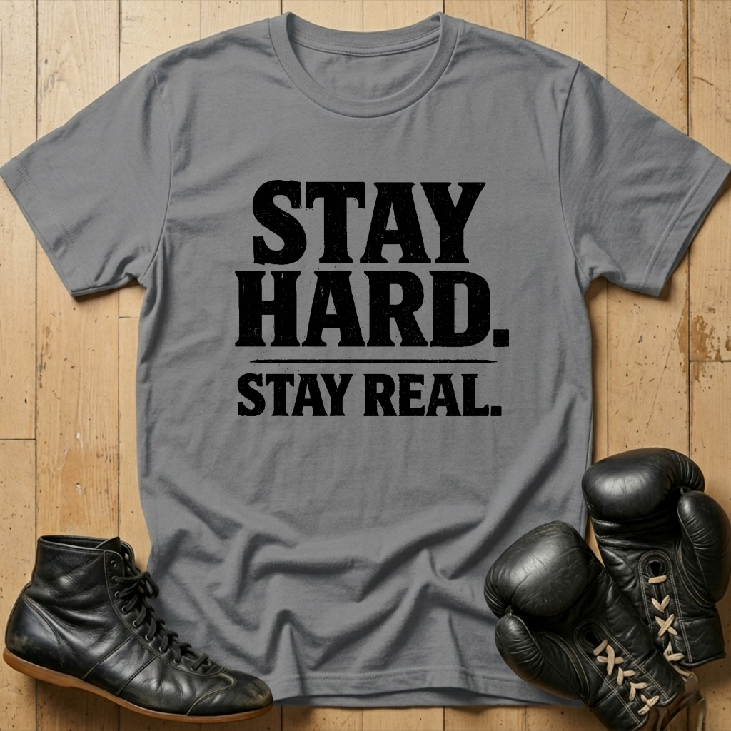 Stay Hard Stay Real T-shirt