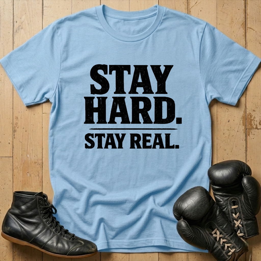 Stay Hard Stay Real T-shirt