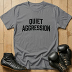 Quiet Aggression T-shirt