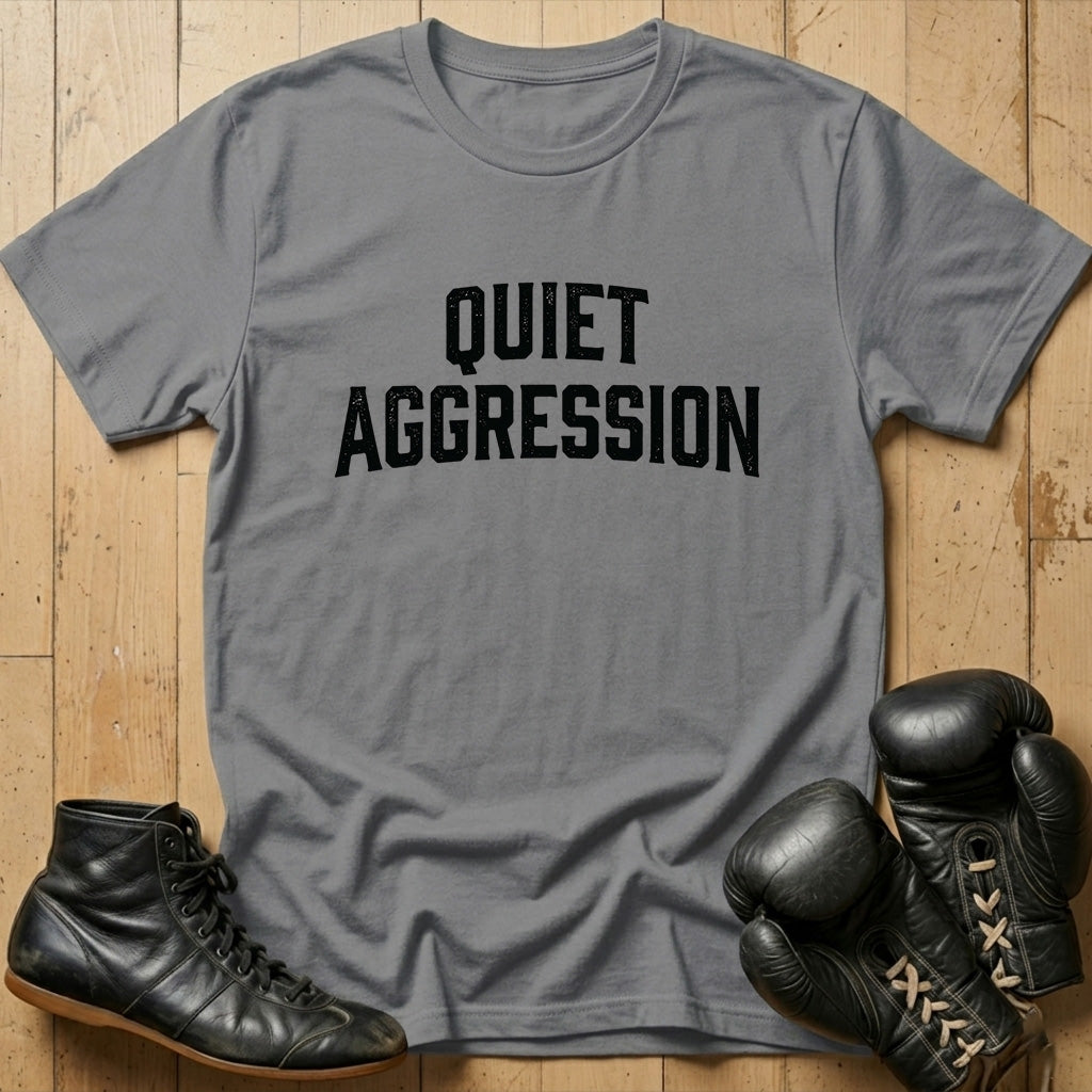 Quiet Aggression T-shirt