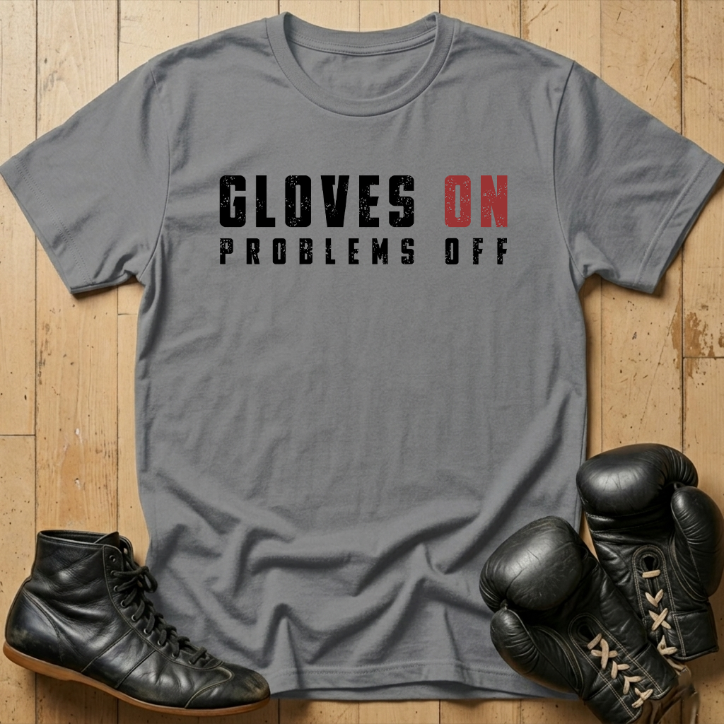 Gloves ON Problems OFF T-shirt