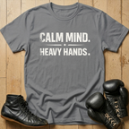 Calm mind heavy hands T-shirt