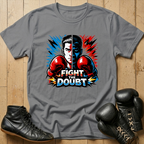 fight the doubt T-shirt
