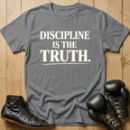 discipline is the truth T-shirt
