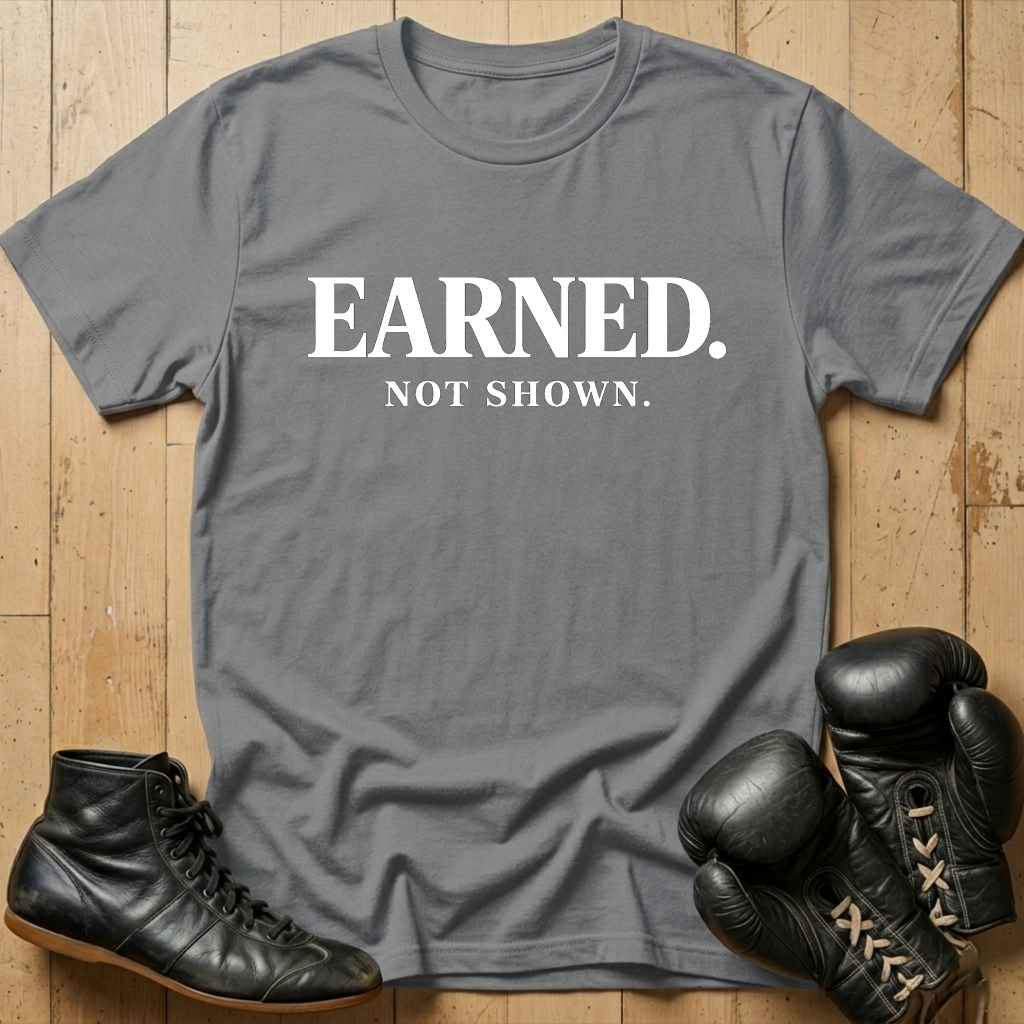 Earned not shownT-shirt