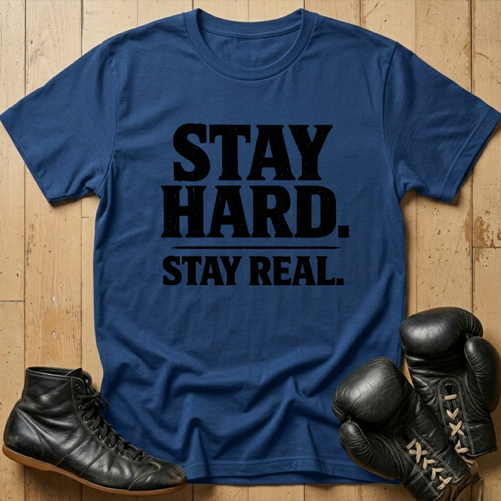 Stay Hard Stay Real T-shirt