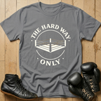 THE HARD WAY ONLY T-shirt